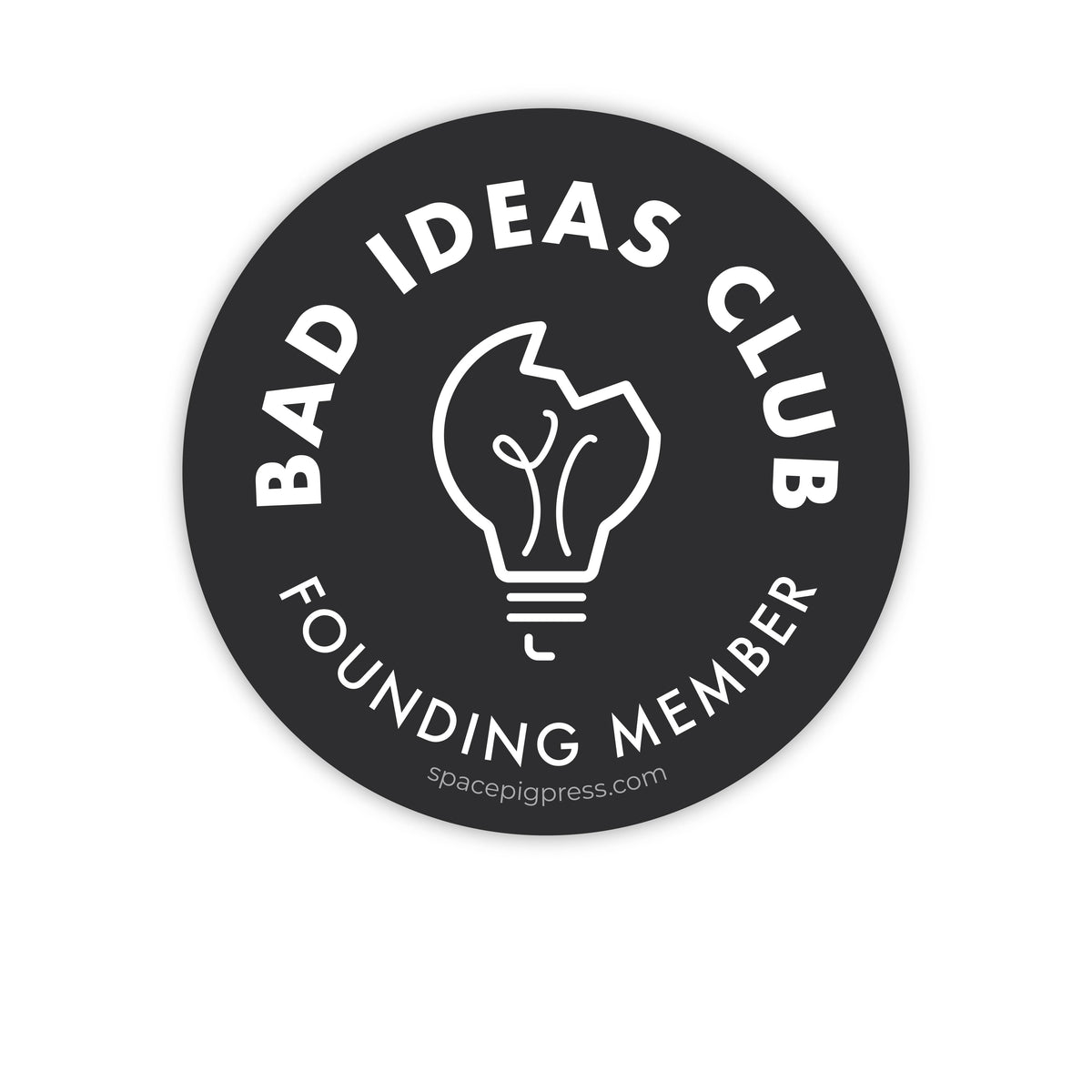 Bad Ideas Club - Founding Member Sticker | Vinyl sticker
