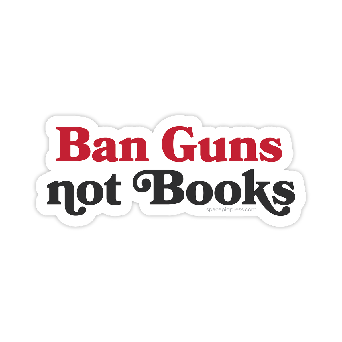 Ban Guns not Books Sticker | Vinyl sticker