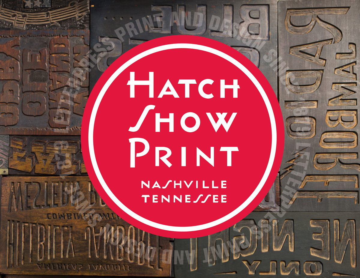 Hatch Show Print: Letterpress Print and Design Since 1879