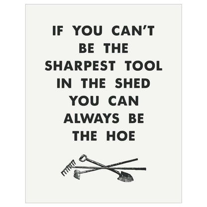 If You Can't Be The Sharpest Tool In The Shed Card