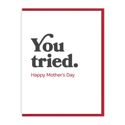 You tried. Happy Mother's Day. | Letterpress Greeting Card