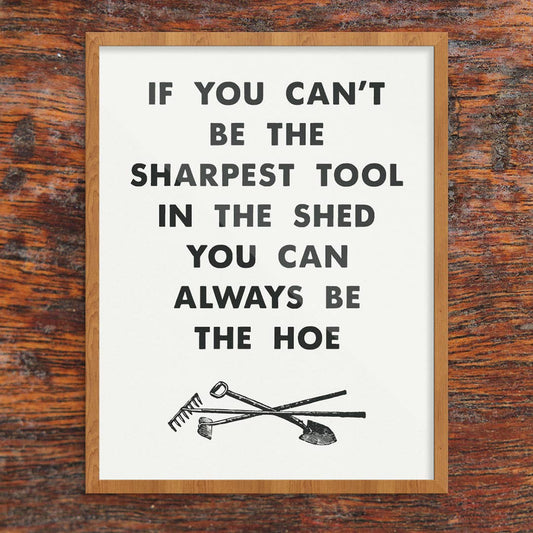 If You Can't Be The Sharpest Tool Print