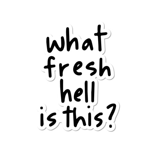 Fresh Hell Sticker